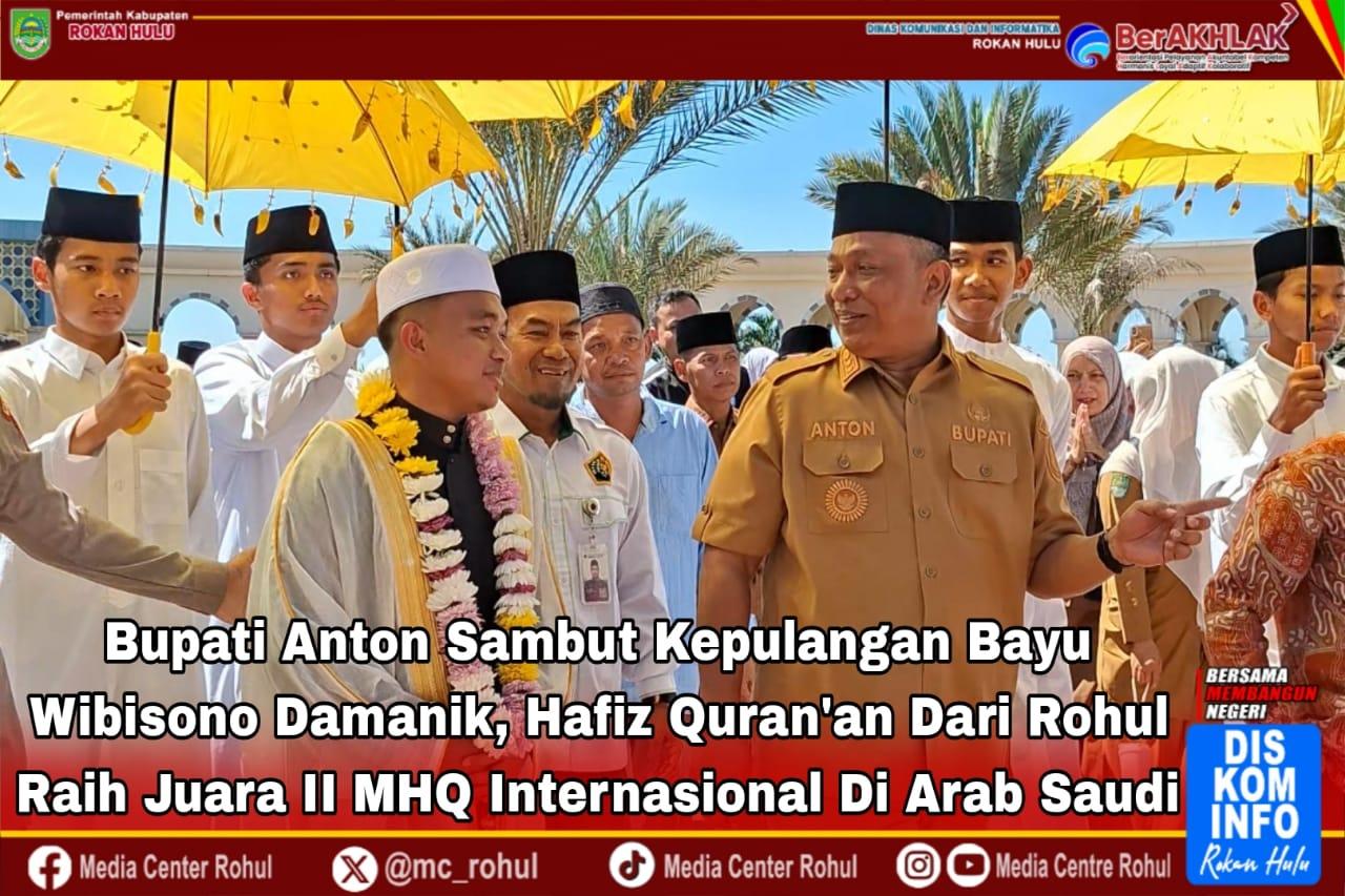 Bupati Anton Sambut Kepulangan Bayu Wibisono Damanik Peraih Juara II MHQ Internasional Arab Saudi di Islamic Center Rohul