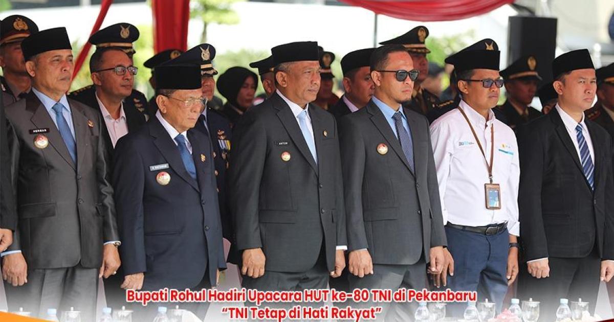 Bupati Rohul Anton mengikuti Upacara Hari Ulang Tahun TNI ke 80 tahun 2025 di Pekanbaru